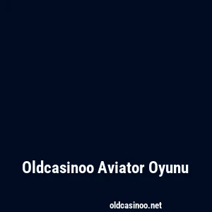 Oldcasinoo Aviator Oyunu