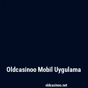 Oldcasinoo Mobil Uygulama