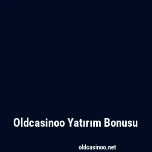 Oldcasinoo Yatırım Bonusu